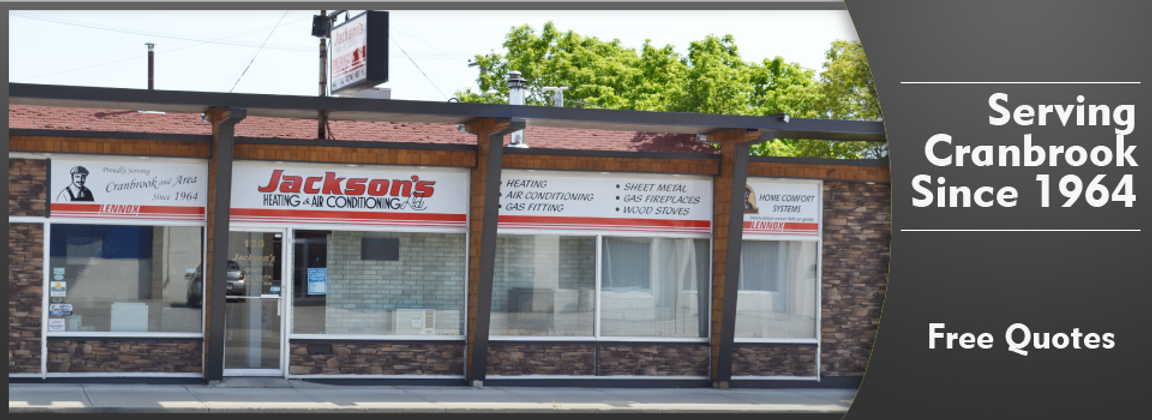 Jackson's Heating storefront with Serving Cranbrook Since 1964 and Free Quotes message